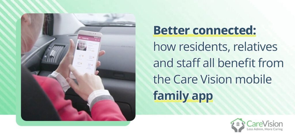 how residents, relatives and staff all benefit from the Care Vision mobile family app