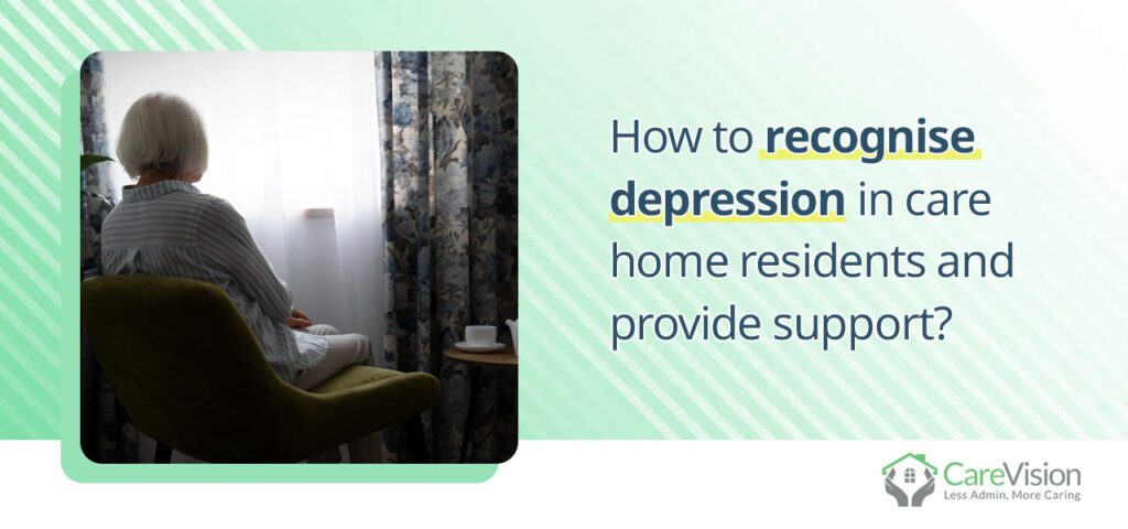 How to recognise depression in care home residents and provide