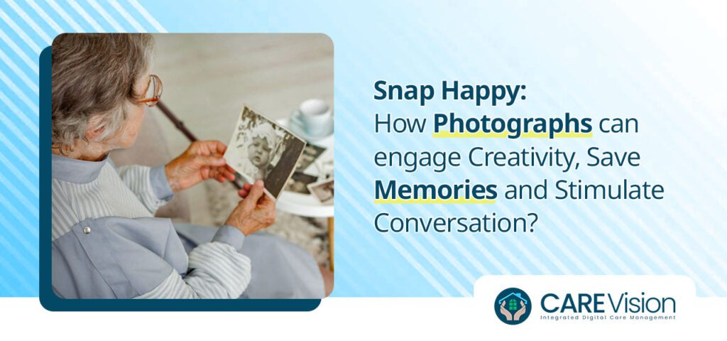 How Photographs can engage Creativity, Save Memories and Stimulate Conversation