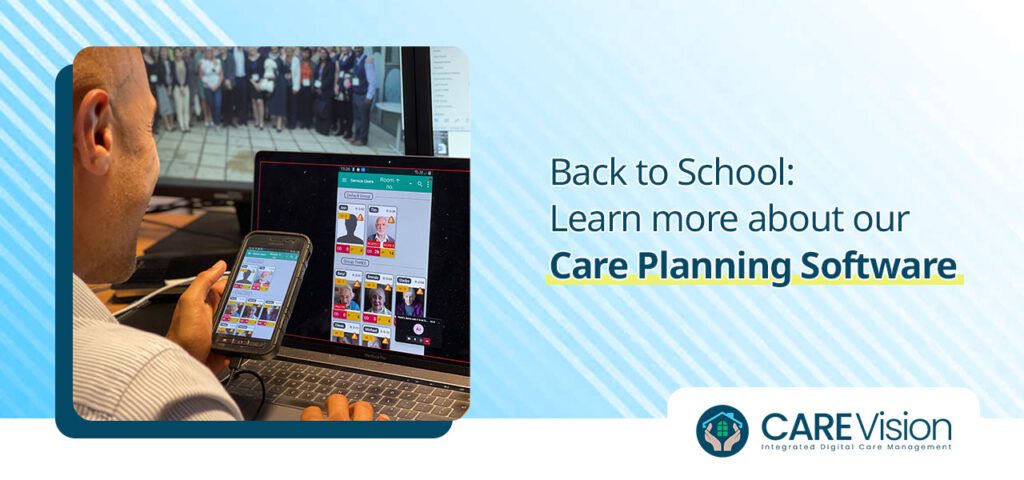 Back to School Learn more about our Care Planning Software